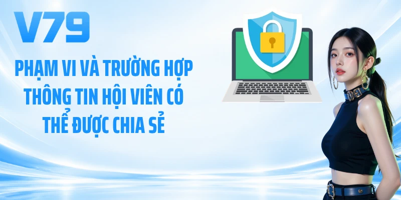 Phạm vi và trường hợp thông tin hội viên có thể được chia sẻ
